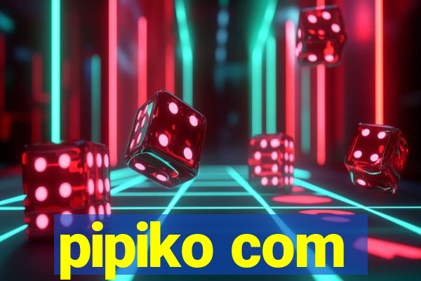 pipiko com